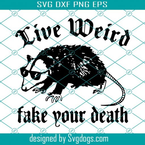 Opossum Live Weird Take Your Death Svg, Possum Svg, Opossum Svg