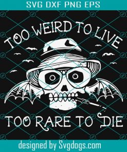 Too Weird To Live Svg, Too Rare To Die Svg, Halloween Svg, Happy Halloween Svg, Skull Smoke Svg