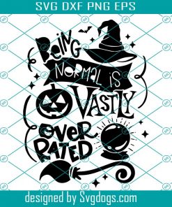Being Normal Is Vastly Overrated Svg, Halloween Quotes Svg, Cute Boy Girl Svg