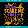 You Cant Scare Me Im A Nurse Svg, Nurse Svg, Nurse Halloween Svg