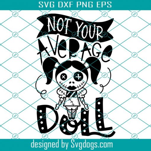 Halloween Svg, Not Your Average Doll Svg, Cute Quote Cute Rag Doll Svg