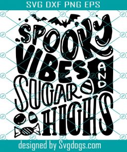 Halloween Svg, Spooky Vibes And Sugar Highs Svg, Hand Lettered Svg, Hand Drawn Svg
