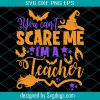 You Cant Scare Me Im A Nurse Svg, Nurse Svg, Nurse Halloween Svg