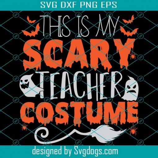 This Is My Scary Teacher Costume Svg, Teacher Svg, Teacher Halloween Svg