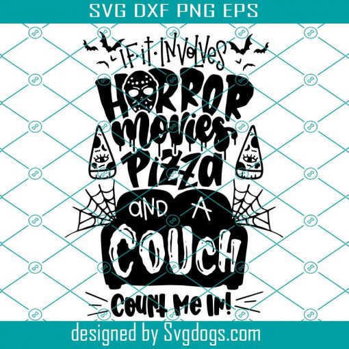 If it involves Horror Movies Pizza And A Couch Count Me In Svg, Scary Svg, Halloween Svg