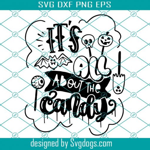 It’s All About The Candy Svg, Halloween Candy Svg, Hand Drawn Svg