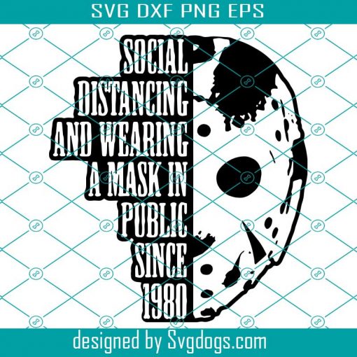 Jason Voorhees Svg File, Social Distancing And Wearing A Mask In Public Since 1980 Jason Voorhees Svg