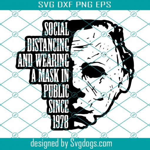 Michael Myers 1978 Svg, Social Distancing And Wearing A Mask In Public Since Michael Myers 1978 Svg, Halloween Svg, Movie Svg