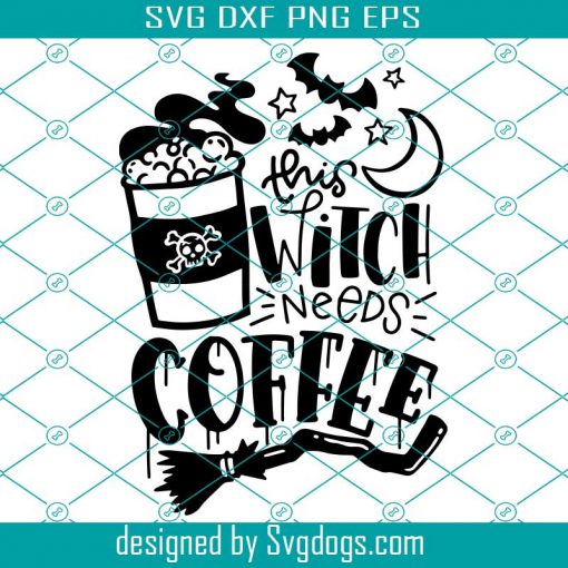 This Witch Needs Coffee Svg, Coffee Svg, Drink Svg