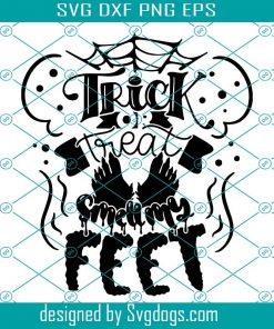 Trick Or Treat Smell My Feet Svg, Hand Lettered Funny Halloween Quote Smelly Svg, Halloween Svg