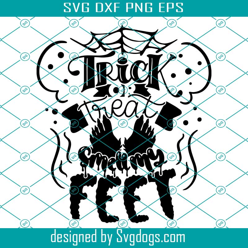 Trick Or Treat Smell My Feet Svg, Hand Lettered Funny Halloween Quote Smelly Svg, Halloween Svg