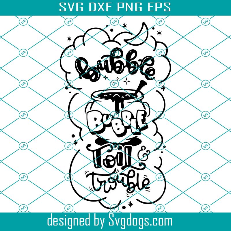 Bubble Bubble Toil And Trouble Svg, Halloween Quotes Svg, Cute Boy Girl Svg