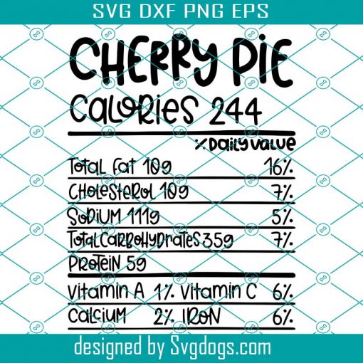 Cherry Pie Svg, Calories Count Funny Thanksgiving Nutrition Info Cute Pies Food Table Svg