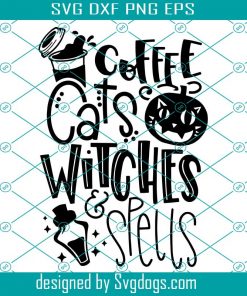 Coffee Cats Witches And Spells Svg, Halloween Design Iron On Svg, Halloween Quote Sayings Svg