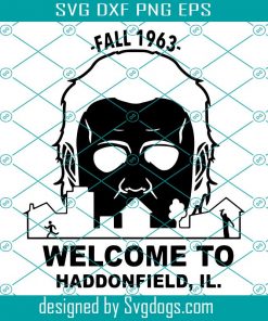 Michael Myers Svg File, Halloween Svg, Fall 1967 Svg, Welcom To Haddonfield Svg