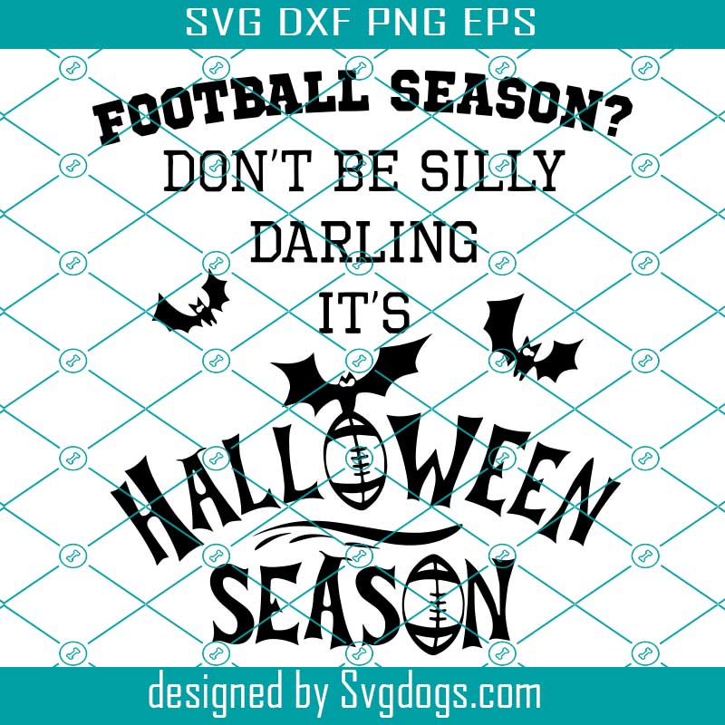 Halloween Season Svg, Football Season Svg, Don't be Silly Darling It's Halloween Season Svg
