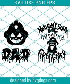 Halloween Svg, Firefighter Svg, You Can't Scare Me Svg, My Dad Is A Firefighter Halloween Svg