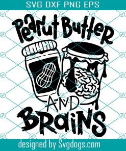 Halloween Svg, Peanut Butter And Brains Svg, Funny Zombie Kids Cute Jelly Svg