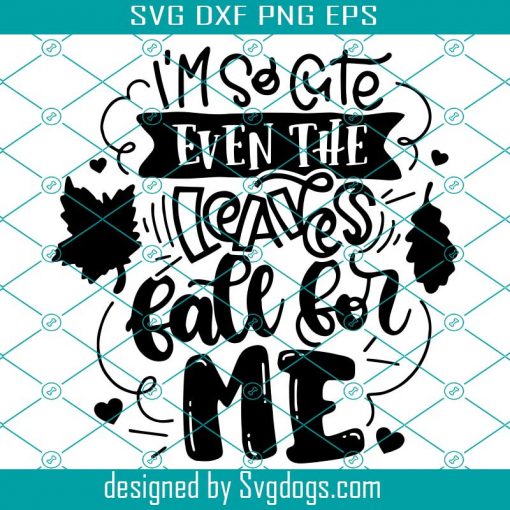 I’m So Cute Even The Leaves Fall For Me Svg, Autumn Season Svg, Fall Season Svg, Cute Kids Svg