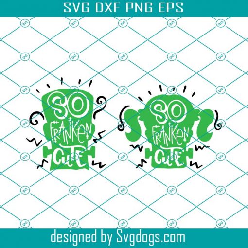 So Franken Cute Svg, Halloween Quotes Svg, Cute Boy Girl Baby Frankenstein Svg