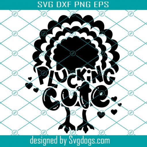 Plucking Cute Svg, Thanksgiving Svg, Turkey Funny Cute Kids Baby Quote Svg