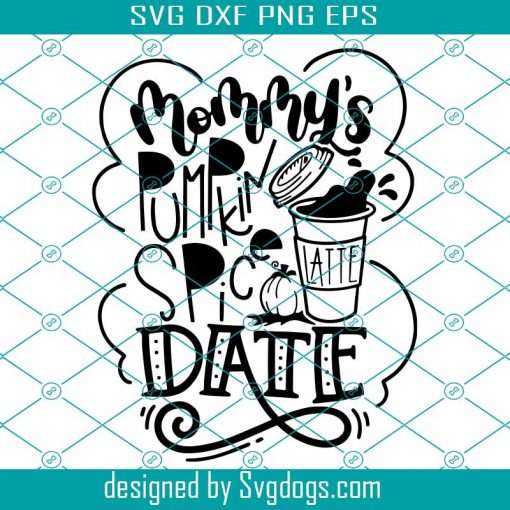 Mommy’s Pumpkin Spice Date Svg, Fall Quotes Svg, Fall Sayings Autumn Svg