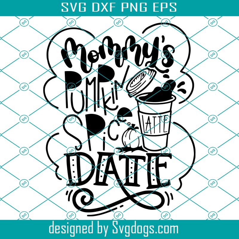 Mommy's Pumpkin Spice Date Svg, Fall Quotes Svg, Fall Sayings Autumn