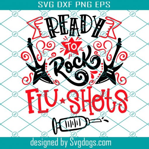School Nurse Svg, Ready To Rock Flu Shots Flu Season Teacher Boy Girl Kids Svg