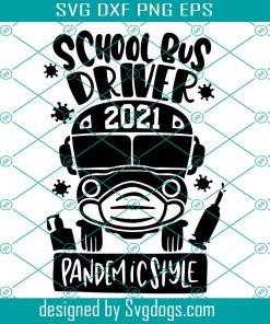 School Bus Driver Pandemic Style 2021 Svg, School Bus Driver Back To School Svg