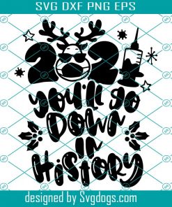 Pandemic Style Christmas Svg, 2021 You’ll Go Down In History Color Deer Svg, Christmas Svg