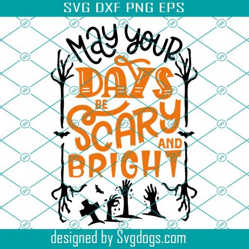 May Your Days Be Scary And Bright Svg, Hand Lettered Drawn Svg