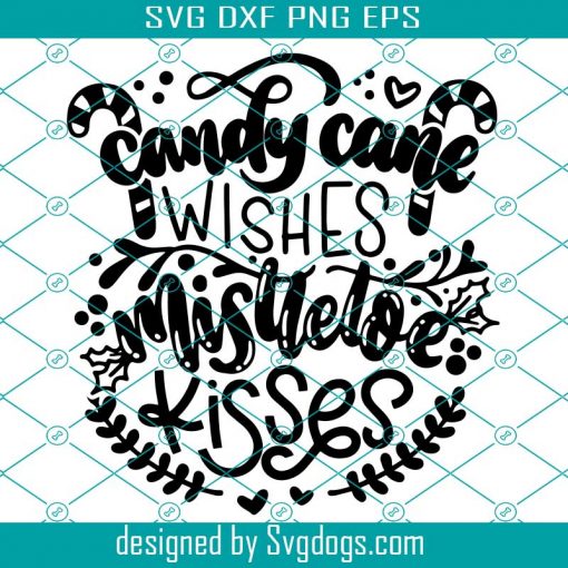 Hand Lettered Svg, Hand Drawn Svg, Candy Cane Wishes Mistletoe Kisses Svg