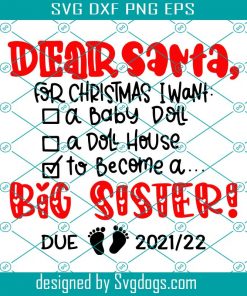 Dear Santa Svg, I Want To Become A Big Sister Svg, Newborn Quote Svg, Pregnant Svg, Christmas Svg