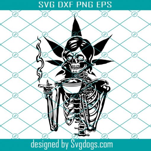 Weed And Coffee Svg, Skeleton Smoking Joint Svg, 420 Pot Morning High Chillin Svg