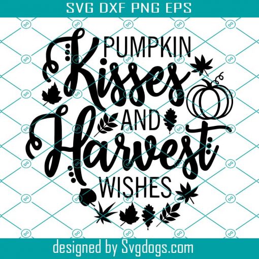 Pumpkin Kisses And Harvest Wishes Svg, Fall Svg, Funny Fall Shirt Svg, Pumpkin Patch Svg, Autumn Leaves Svg