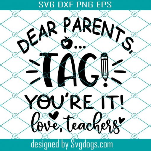 Dear Parents Tag Youre It Love Teachers Svg, Teacher Summer Svg, Teacher Svg, School Svg