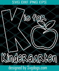 K Is For Kindergarten Svg, Kindergarten Svg, Kindergarten life Svg, Apple Svg, Word Art Svg, Back To School Svg, First Day Of School Svg