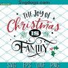 The Joy Of Christmas Is Family Svg, Christmas Svg, Family Svg
