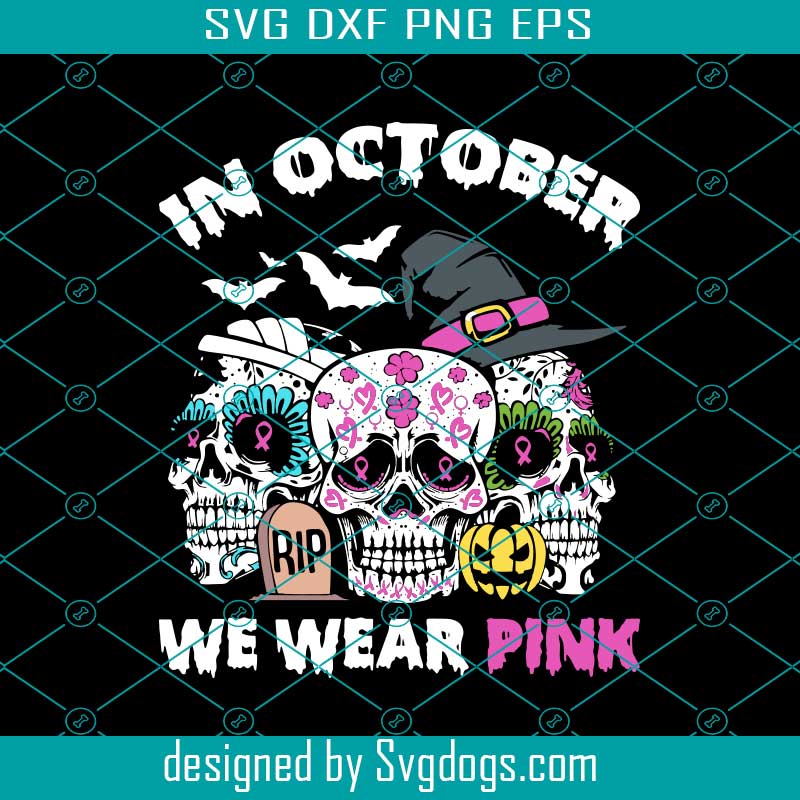 In October We Wear Pink Cancer Skulls Halloween Svg, Skull Svg, Halloween Svg