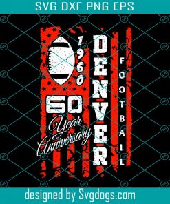 Classic Denver Football 60 Year Anniversary Vintage Flag Svg, Football Svg Files, Sport Svg