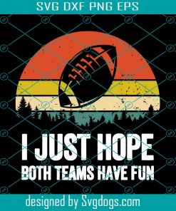 I Just Hope Both Teams Have Fun Svg, Trending Svg