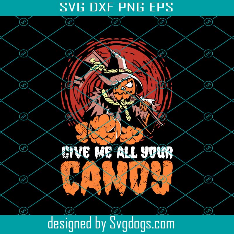 Give Me All Your Candy  Svg, Halloween Trick Or Treat Svg, Halloween Svg