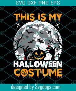 This Is My Halloween Costume Full Moon Svg, Pumpkin Svg, Halloween Svg