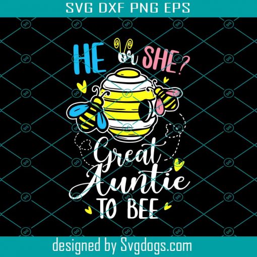 He Or She Great Auntie To Bee Gender Reveal Funny Svg, Bee Svg, Animal Svg