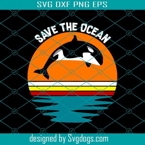 Saves The Oceans Orcas Environmental Climate Svg, Saves The Oceans Svg, Fish Svg