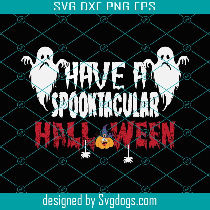 Have A Spooktacular Halloween Svg, Boo Svg, Halloween Svg