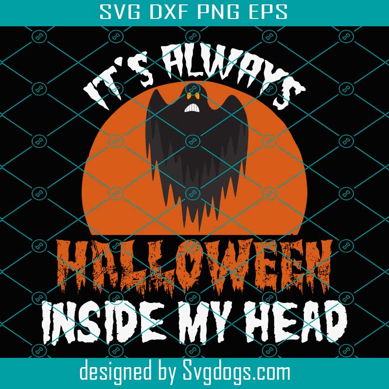 Its Always Halloween Inside My Head Svg, Halloween Svg, Boo Svg
