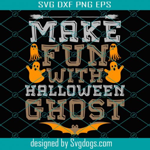 Make Fun With Halloween Ghost Svg, Halloween Svg, Boo Svg