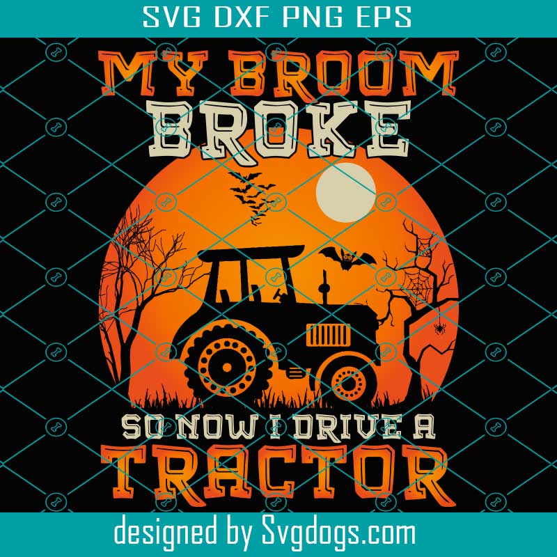My Broom Broke So I Drive A Tractor Svg, Halloween Svg, Truck Svg
