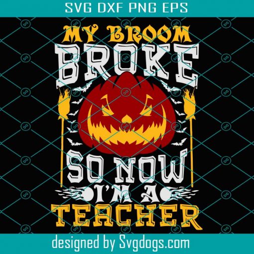 My Broo Broke So Now I’m A Teacher Svg, Halloween Svg, Pumpkin Svg, School Svg